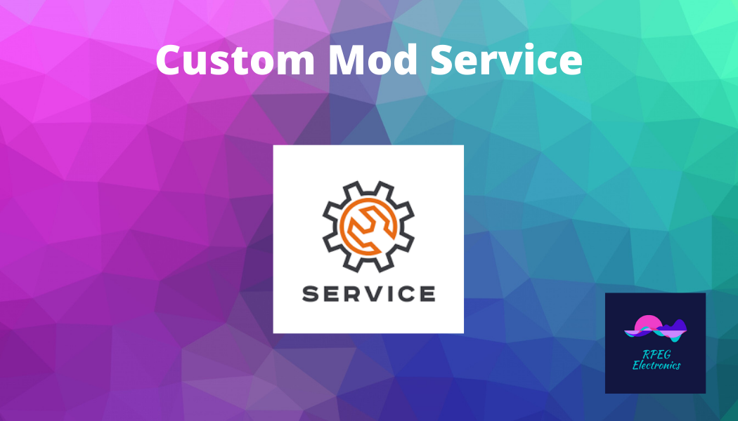 Custom Mod Service Order – RPEG Electronics